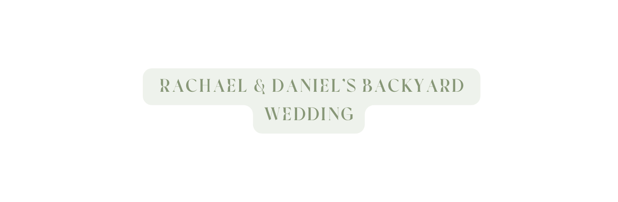 Rachael Daniel s BACKYARD wedding